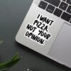 I Want Pizza Quote Sticker