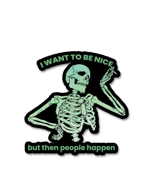 I Want To Be Nice Sticker