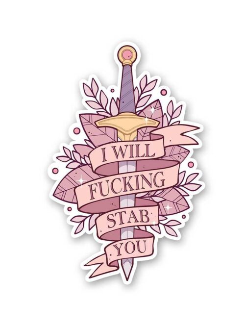 I Will Fucking Stab You Sticker