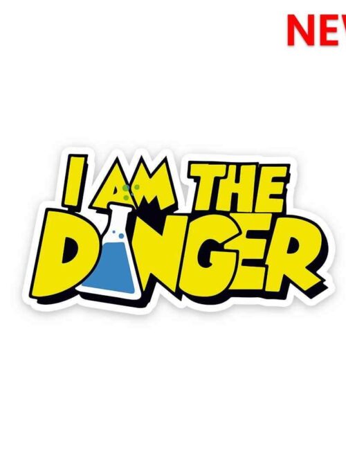 I Am The Danger Sticker