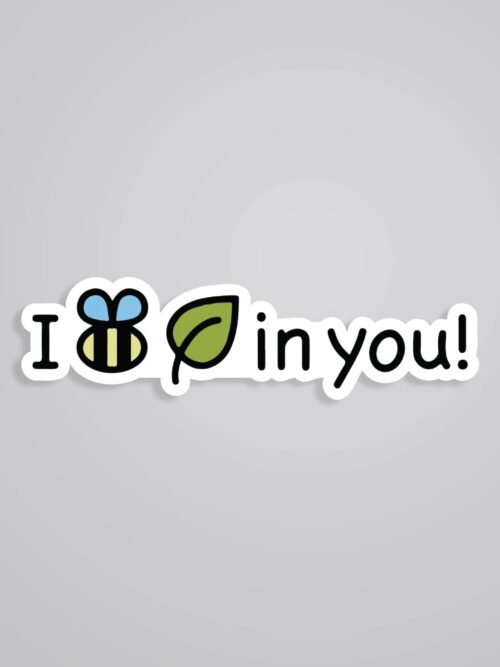 I Bee Leaf In You Witty Stickers