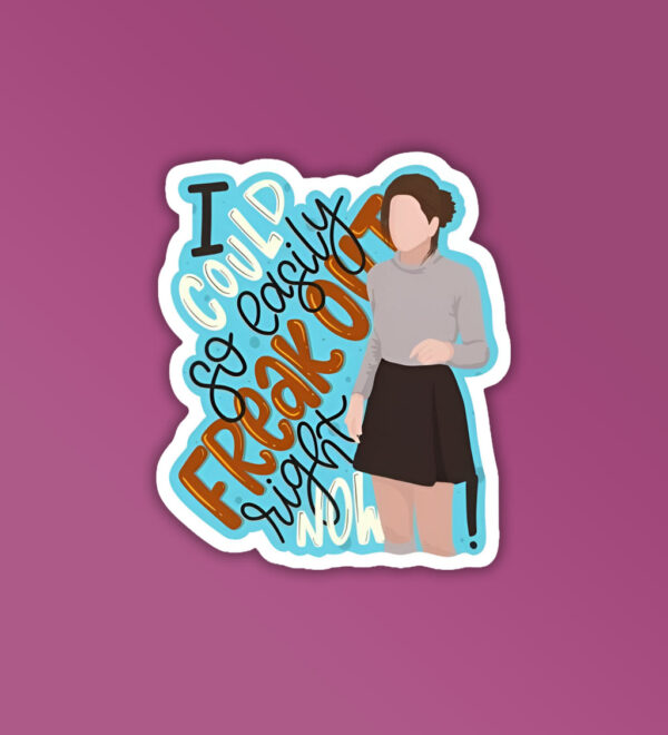 I Could Easily Freak Out Friends Laptop Mobile Sticker I Could Easily Freak Out Friends Laptop Mobile Sticker