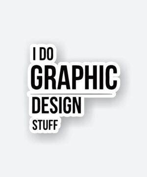 I Do Graphic Design Stuff Sticker I Do Graphic Design Stuff Sticker