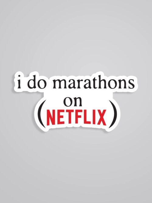 I Do Marathons On Netflix Witty Stickers