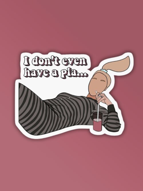 I Dont Even Have A Pla.  Laptop Mobile Sticker