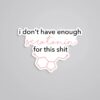 I Dont Have Enough Serotonin Witty Stickers