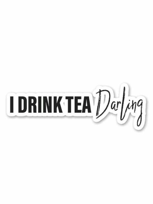 I Drink Tea Darling Sticker