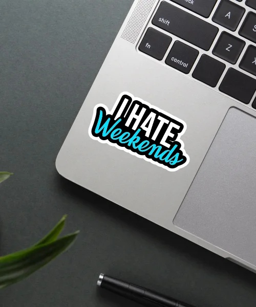 I Hate Weekends Sticker
