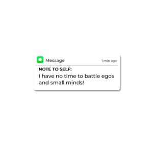 I Have No Time To Battle Egos Sticker