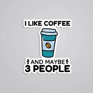 I Like Coffee And 3 People Witty Stickers
