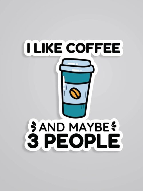 I Like Coffee And 3 People Witty Stickers