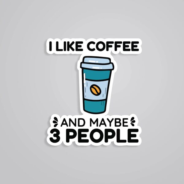 I Like Coffee And 3 People Witty Stickers I Like Coffee And 3 People Witty Stickers