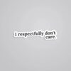 I Respectfully Dont Care Witty Stickers