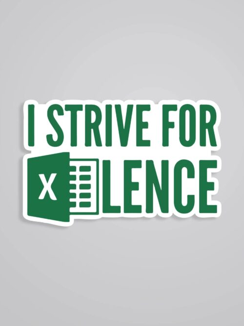 I Strive For Excellence Witty Stickers