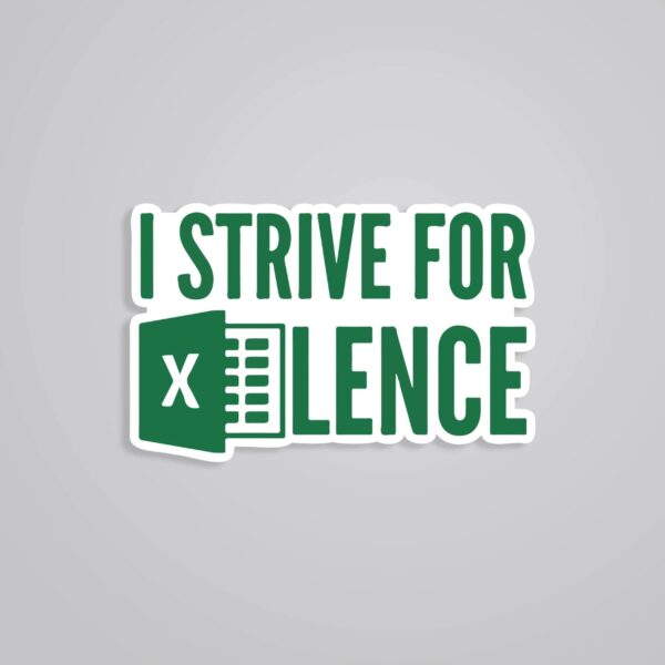 I Strive For Excellence Witty Stickers I Strive For Excellence Witty Stickers