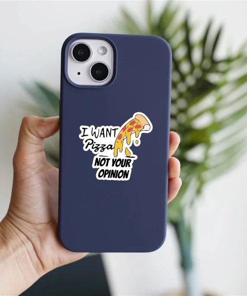 I Want Pizza Not Your Opinion Sticker