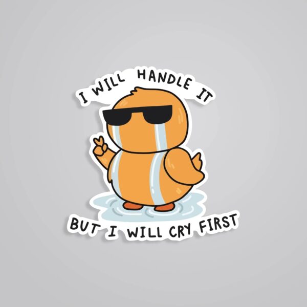 I Will Handle Is But I Will Cry First Witty Stickers I Will Handle Is But I Will Cry First Witty Stickers