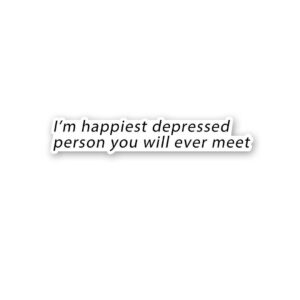 IM Happiest Depressd Person Sticker IM Happiest Depressd Person Sticker