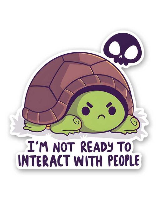 IM Not Ready To Interact With People Sticker
