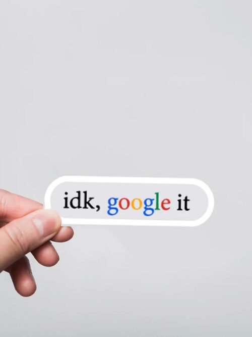 Idk Google It Witty Stickers
