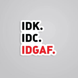 Idk Idc Idgaf Witty Stickers Idk Idc Idgaf Witty Stickers
