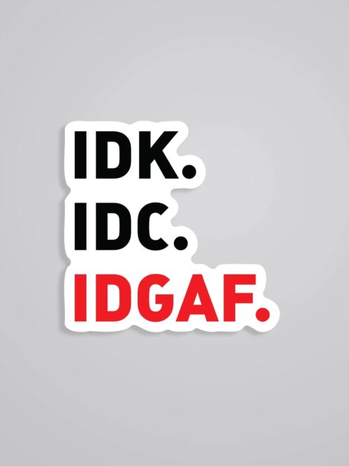 Idk Idc Idgaf Witty Stickers