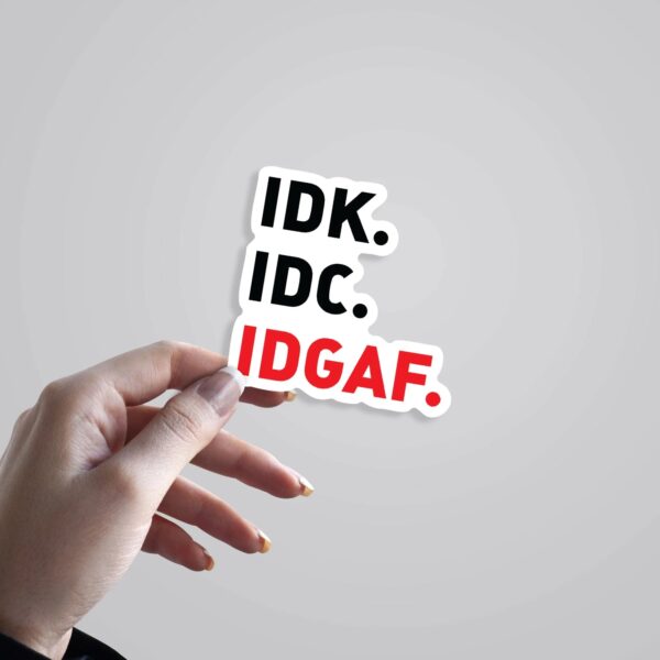 Idk Idc Idgaf Witty Stickers Idk Idc Idgaf Witty Stickers
