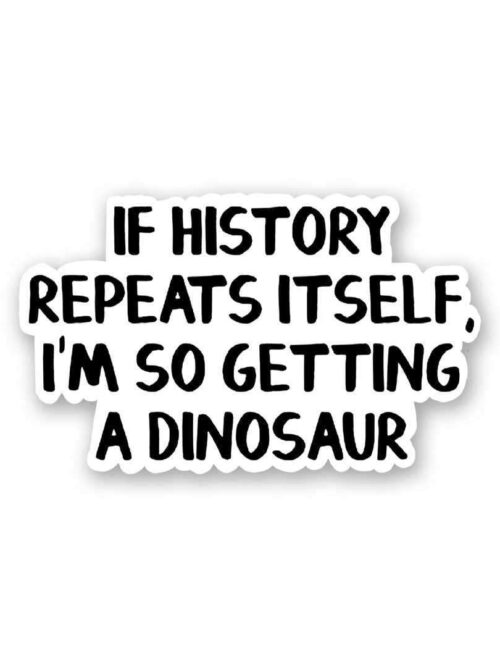 If History Repeats Itself Sticker