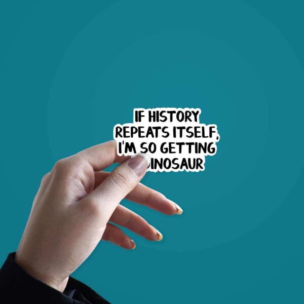 If History Repeats Itself Sticker