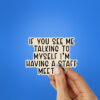 If You See Me Talking Sticker