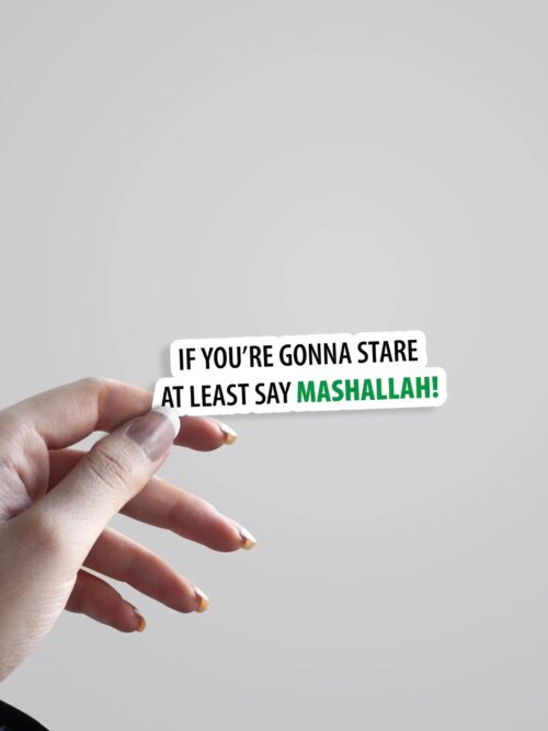 If Youre Gonna Stare Say Mashallah Witty Stickers