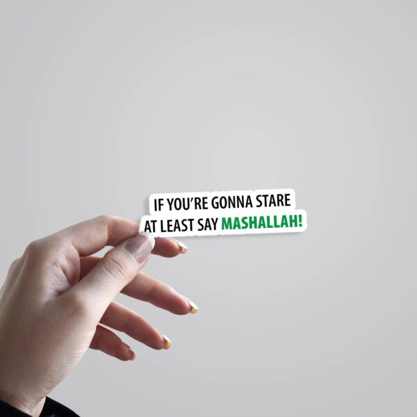 If Youre Gonna Stare Say Mashallah Witty Stickers If Youre Gonna Stare Say Mashallah Witty Stickers