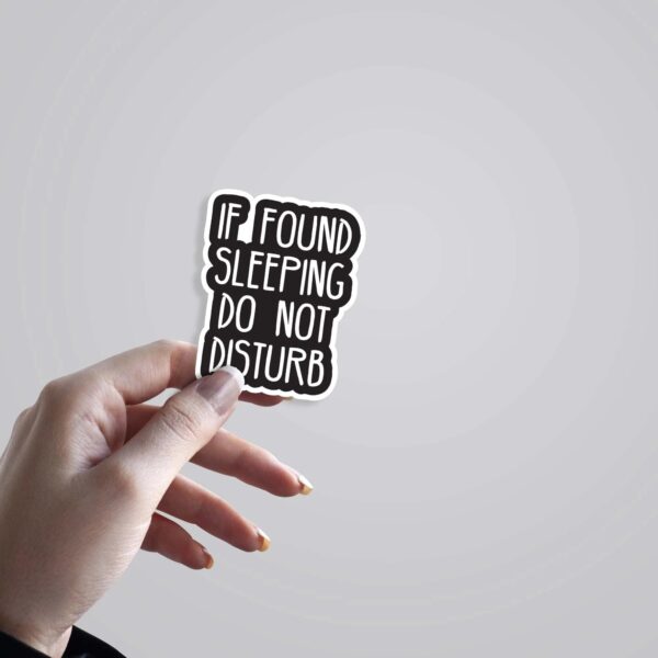If Found Sleeping Do Not Disturb Witty Stickers If Found Sleeping Do Not Disturb Witty Stickers