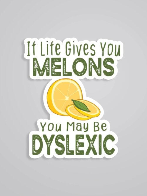 If Life Gives You Melons You May Be Dyslexic Witty Stickers