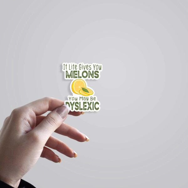 If Life Gives You Melons You May Be Dyslexic Witty Stickers If Life Gives You Melons You May Be Dyslexic Witty Stickers