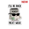 Ill Be Back Sticker