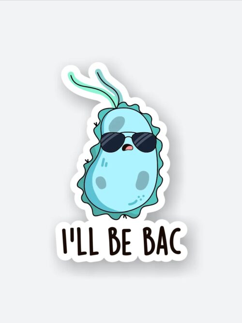 Ill Be BAC Sticker