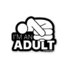 Im An Adult Sticker