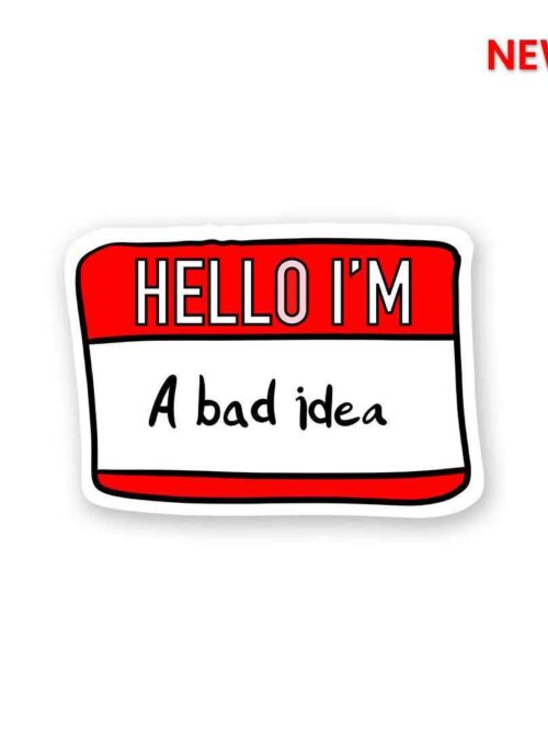 Im Bad Idea Sticker