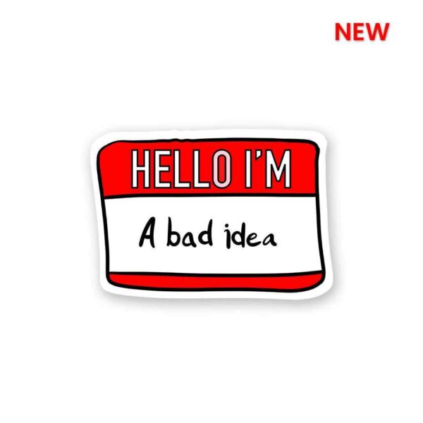 Im Bad Idea Sticker