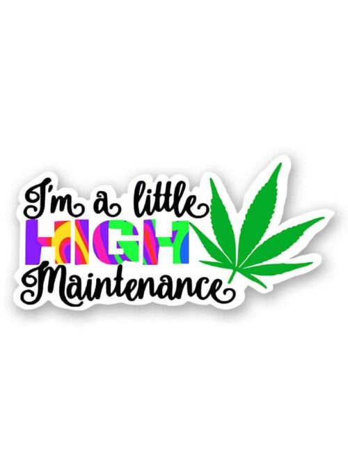 Im High Maintenance Sticker