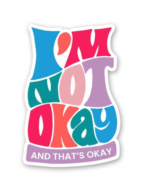 Im Not Okay And Thats Okay Sticker