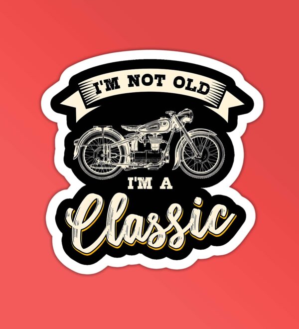 Im Not Old Im Classic Im Not Old Im Classic