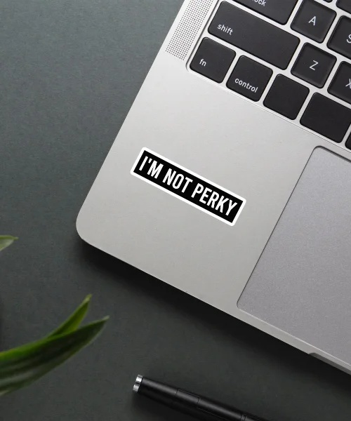 Im Not Perky Sticker Im Not Perky Sticker