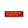 Im Perfectly Fine Sticker