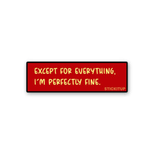 Im Perfectly Fine Sticker