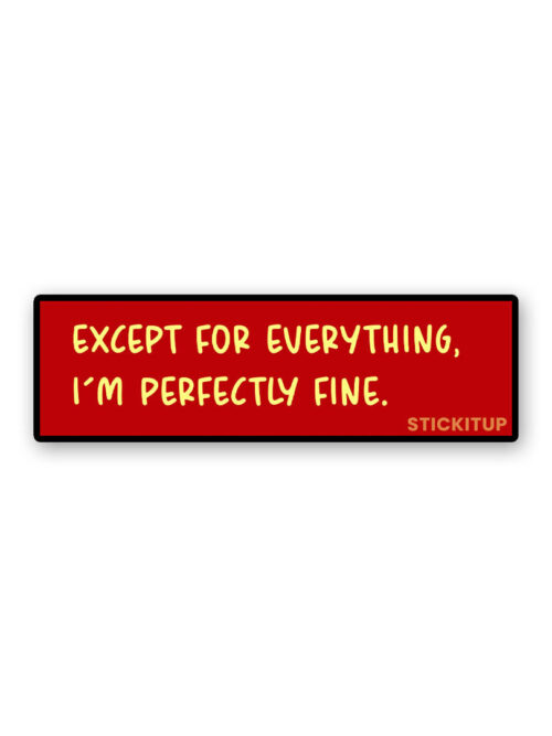 Im Perfectly Fine Sticker