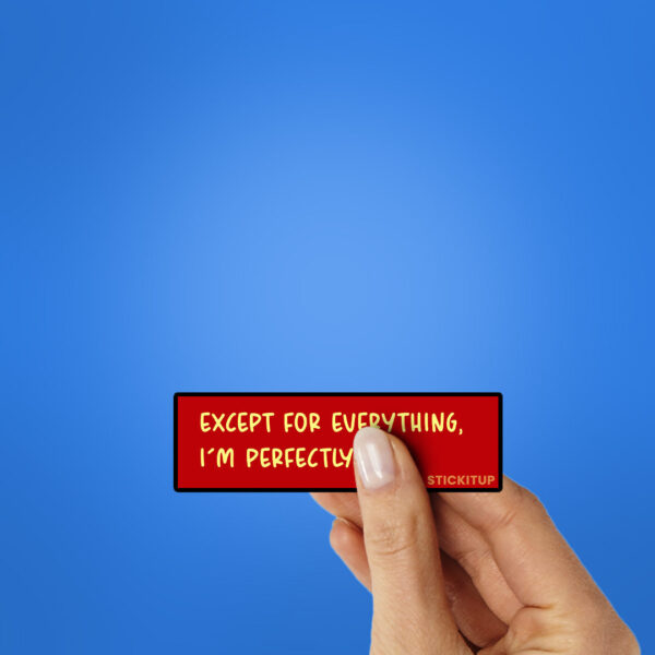 Im Perfectly Fine Sticker