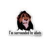 Im Surrounded By Idiots Sticker