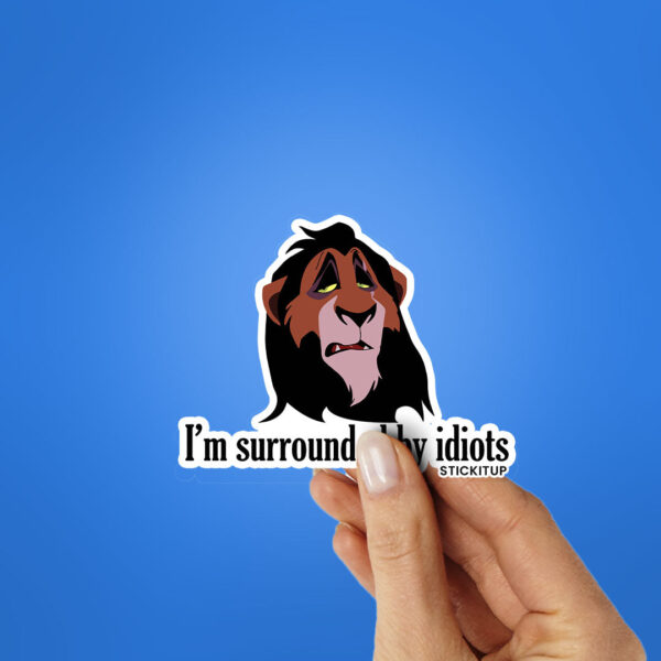 Im Surrounded By Idiots Sticker